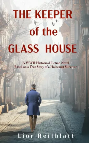 The Keeper of the Glass House: A WWII Historical Fiction Novel Based on a True Story of a Holocaust Survivor Paperback  December 15, 2024